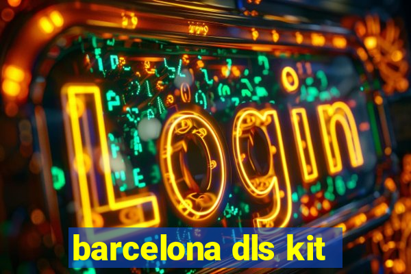 barcelona dls kit